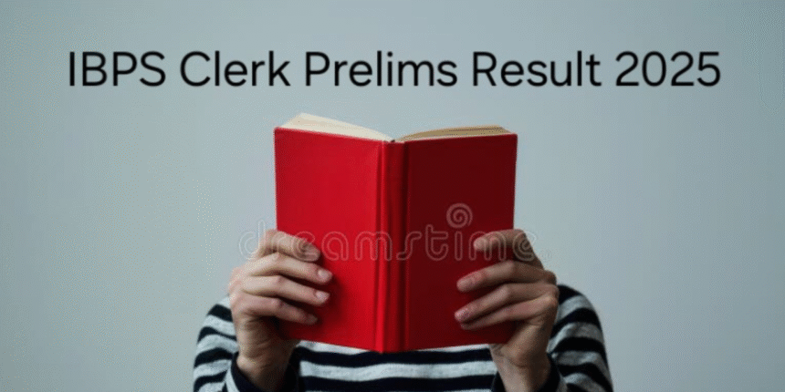 IBPS Clerk Prelims Result 2025