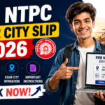 RRB NTPC CBT 2 City Slip 2026