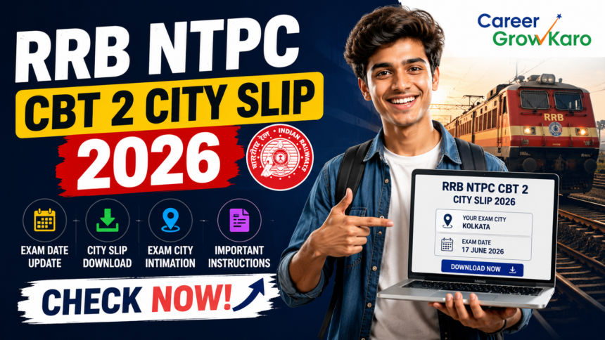 RRB NTPC CBT 2 City Slip 2026