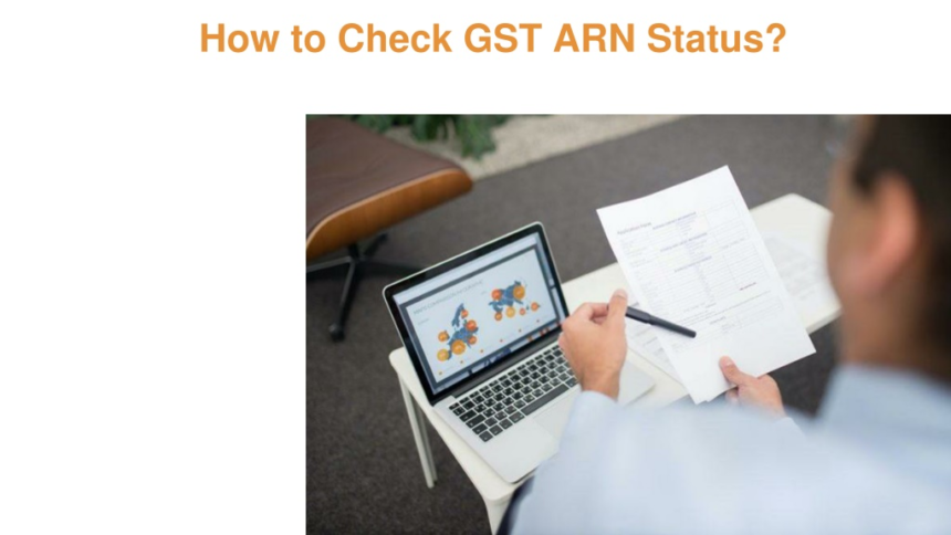 Check ARN Status Online: Easy GST Tracking Guide 2026 -