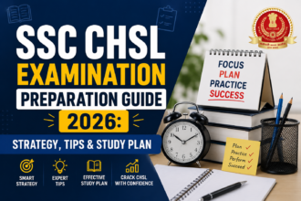 SSC CHSL Examination Preparation Guide 2026: Strategy, Tips & Study Plan -
