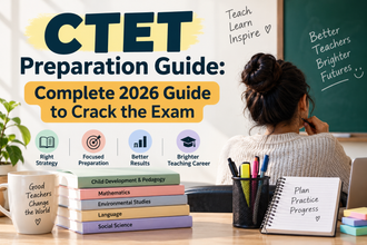 CTET Preparation Guide: Complete 2026 Guide to Crack the Exam -