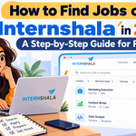 How to Find Jobs on Internshala in 2026: A Step-by-Step Guide for Freshers -