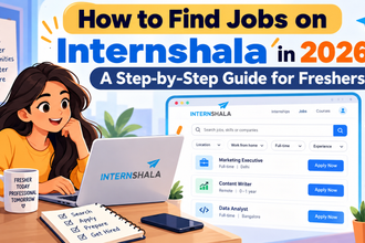 How to Find Jobs on Internshala in 2026: A Step-by-Step Guide for Freshers -