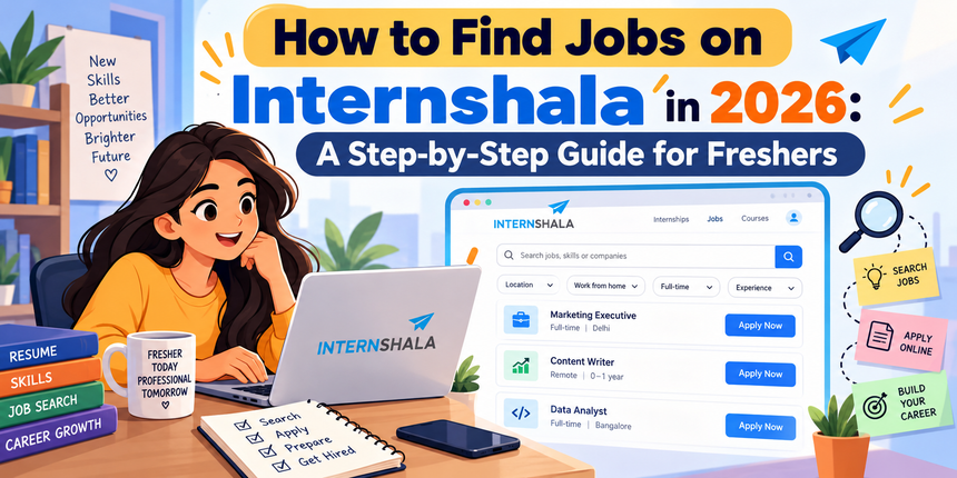 How to Find Jobs on Internshala in 2026: A Step-by-Step Guide for Freshers -