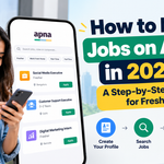How to Find Jobs on Apna in 2026: A Step-by-Step Guide for Freshers  -